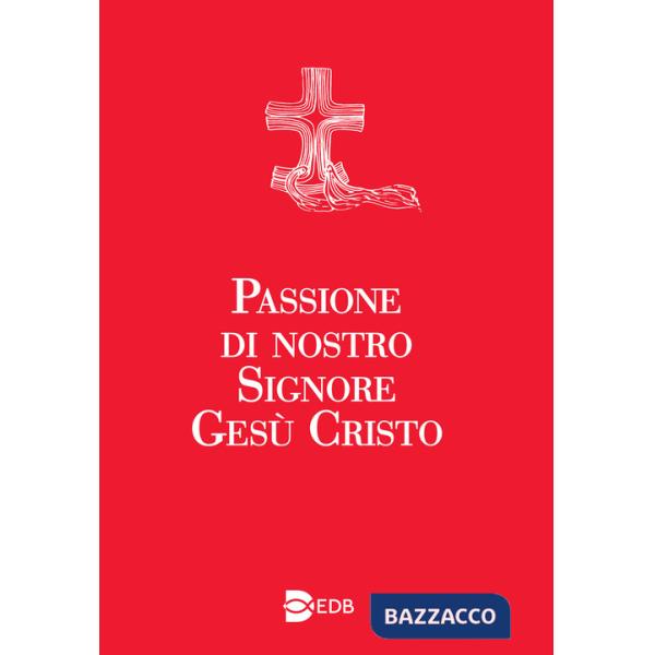 Passione di nostro Signore Gesù Cristo. Ediz. a caratteri grandi