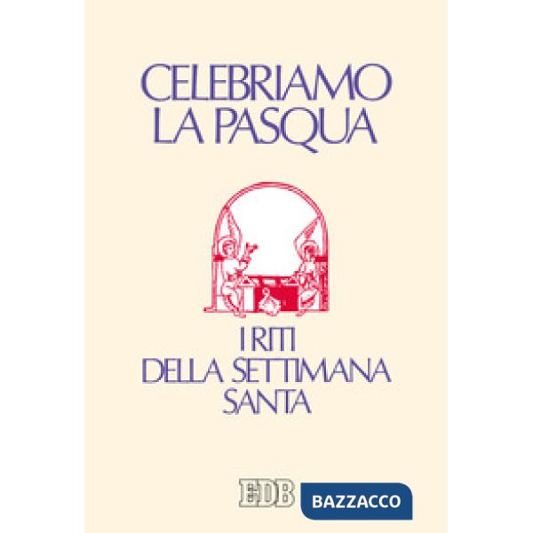 Celebriamo la Pasqua. I riti della Settimana Santa. Ediz. a caratteri grandi