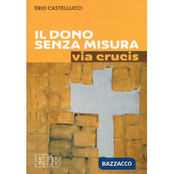 Dono senza misura. Via crucis (Il)