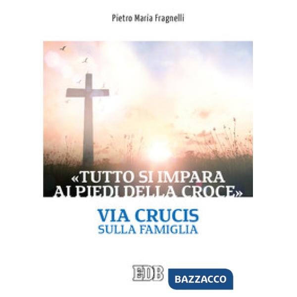 «Tutto si impara ai piedi della Croce». Via Crucis sulla famiglia