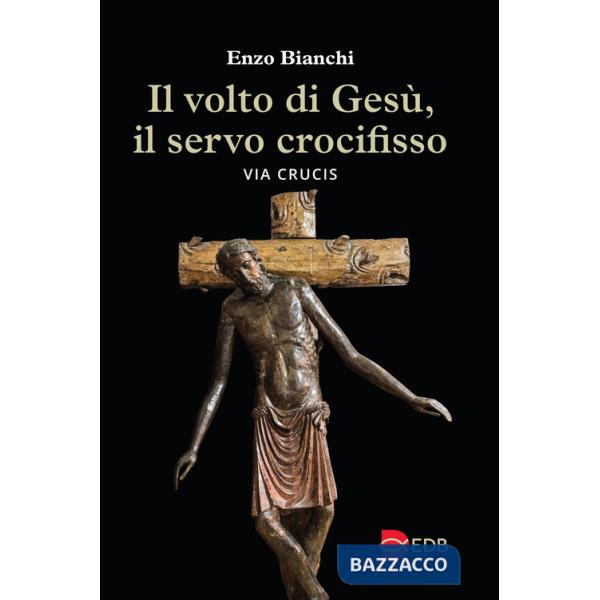 Volto di Gesù, il servo crocifisso. Via crucis (Il)