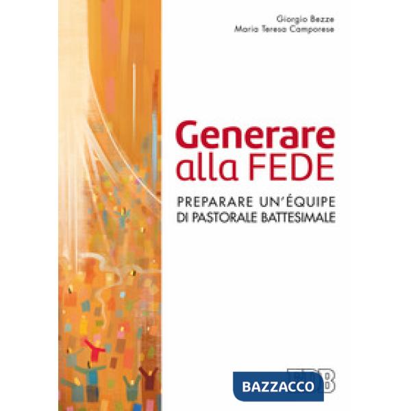 Generare alla fede. Preparare un'équipe di pastorale battesimale