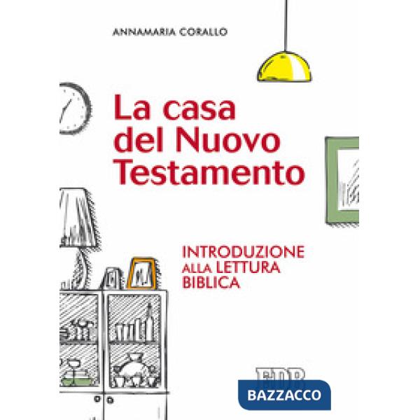 Casa del Nuovo Testamento. Introduzione alla lettura biblica (La)