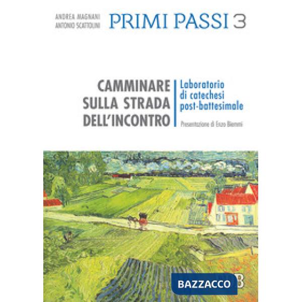 Primi passi. Vol. 3: Camminare sulla strada dell'incontro. Laboratorio di catechesi post-battesimale