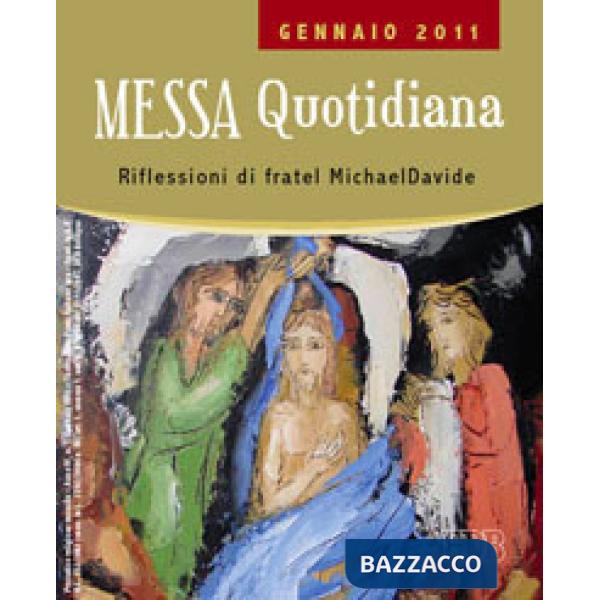 Messa quotidiana. Riflessioni di fratel MichaelDavide. Gennaio 2011