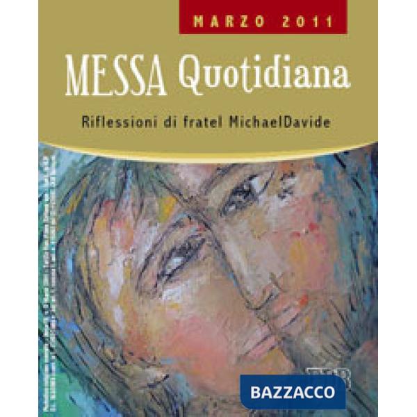 Messa quotidiana. Riflessioni di fratel MichaelDavide. Marzo 2011