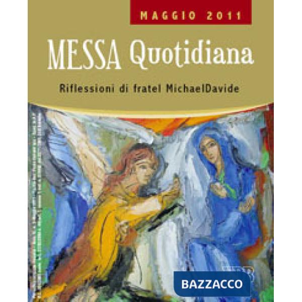 Messa quotidiana. Riflessioni di fratel MichaelDavide. Maggio 2011