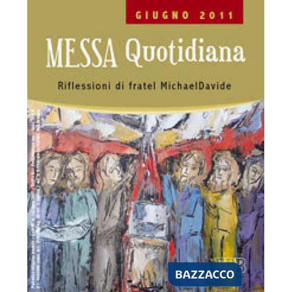 Messa quotidiana. Riflessioni di fratel MichaelDavide. Giugno 2011
