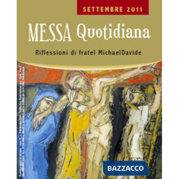 Messa quotidiana. Riflessioni di fratel MichaelDavide. Settembre 2011