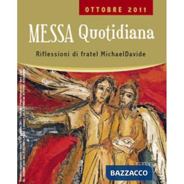 Messa quotidiana. Riflessioni alle letture di fratel MichaelDavide. Ottobre 2011