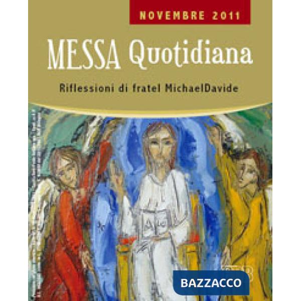 Messa quotidiana. Riflessioni di fratel MichaelDavide. Novembre 2011