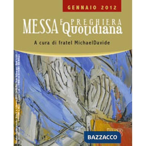 Messa quotidiana. Riflessioni alle letture di fratel MichaelDavide. Gennaio 2012