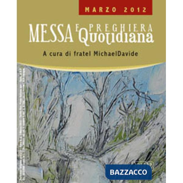Messa quotidiana. Riflessioni di fratel MichaelDavide. Marzo 2012
