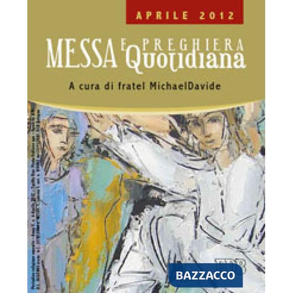 Messa quotidiana. Riflessioni di fratel MichaelDavide. Aprile 2012