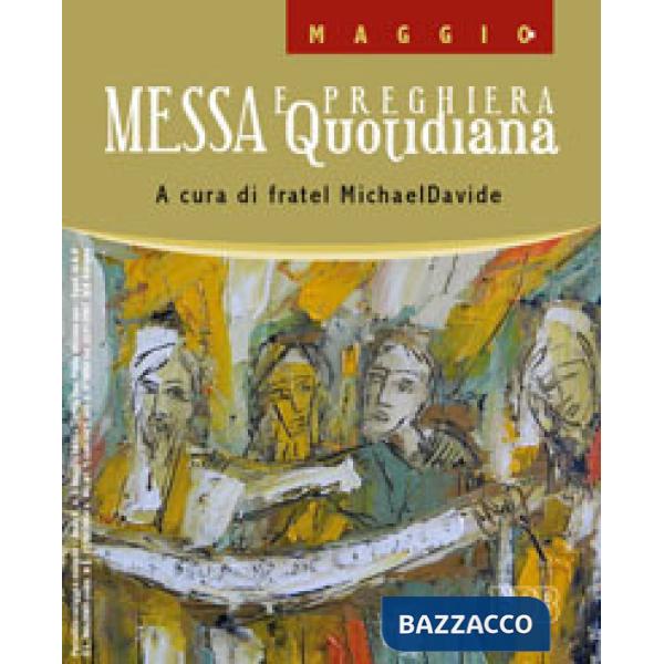 Messa quotidiana. Riflessioni di fratel MichaelDavide. Maggio 2012