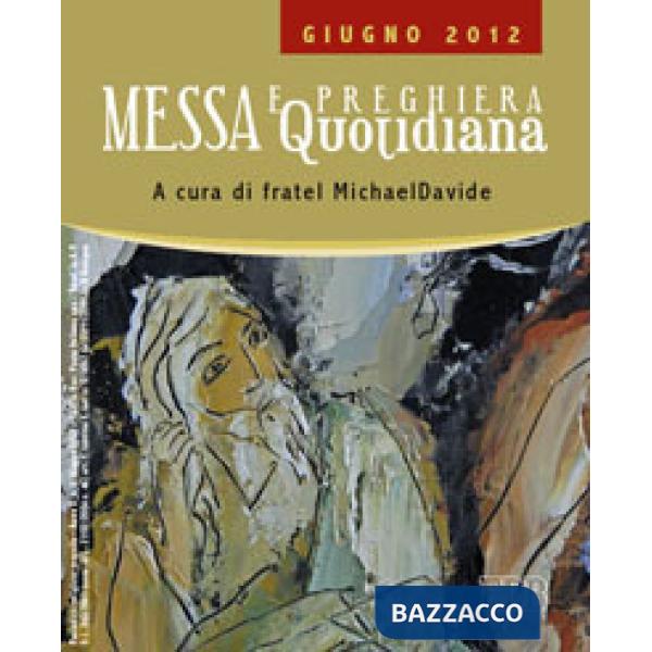 Messa quotidiana. Riflessioni di fratel MichaelDavide. Giugno 2012