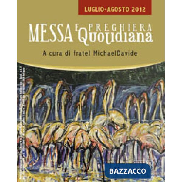 Messa quotidiana. Riflessioni di fratel MichaelDavide. Luglio-agosto 2012