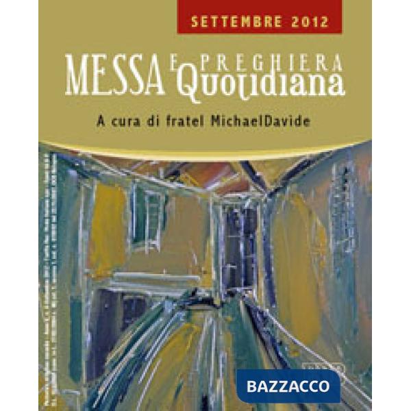 Messa quotidiana. Riflessioni di fratel MichaelDavide. Settembre 2012