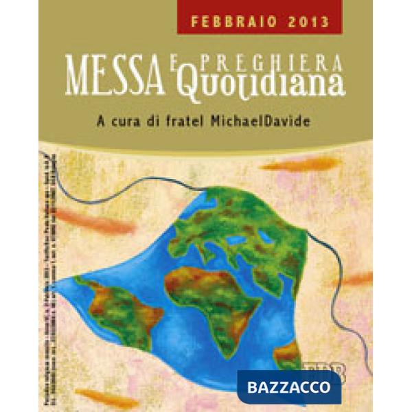Messa quotidiana. Riflessioni di fratel MichaelDavide. Febbraio 2013
