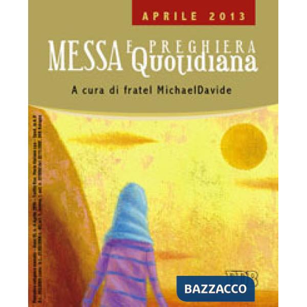 Messa quotidiana. Riflessioni di fratel MichaelDavide. Aprile 2013