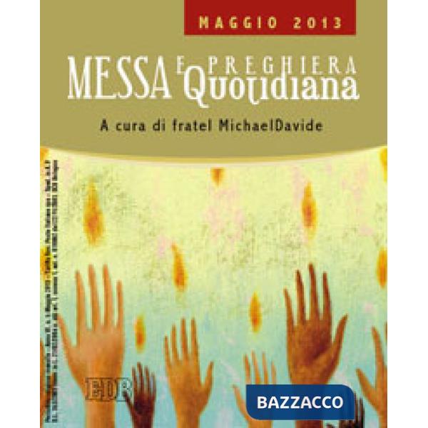 Messa quotidiana. Riflessioni di fratel MichaelDavide. Maggio 2013