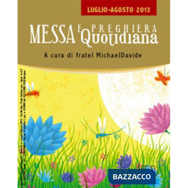 Messa quotidiana. Riflessioni di fratel MichaelDavide. Luglio-Agosto 2013