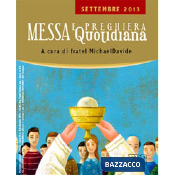 Messa quotidiana. Riflessioni di fratel MichaelDavide. Settembre 2013
