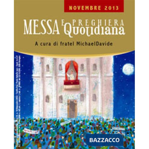 Messa quotidiana. Riflessioni di fratel MichaelDavide. Novembre 2013