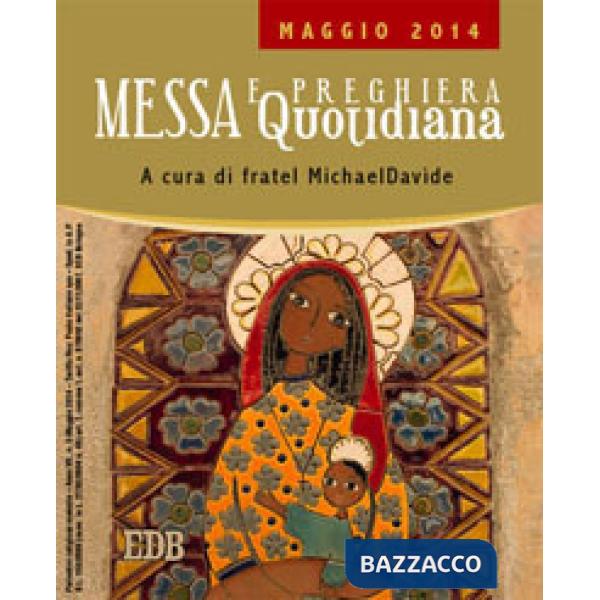 Messa quotidiana. Riflessioni di fratel MichaelDavide. Maggio 2014