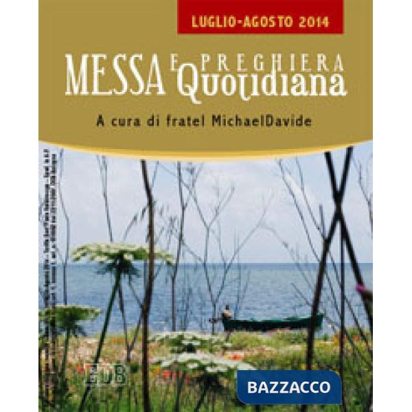 Messa quotidiana. Riflessioni alle letture di fratel MichaelDavide. Luglio-Agost
