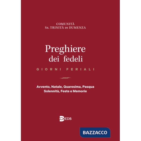 Preghiere dei fedeli. Giorni feriali. Avvento, Natale, Quaresima, Pasqua, Solennità, Feste e Memorie