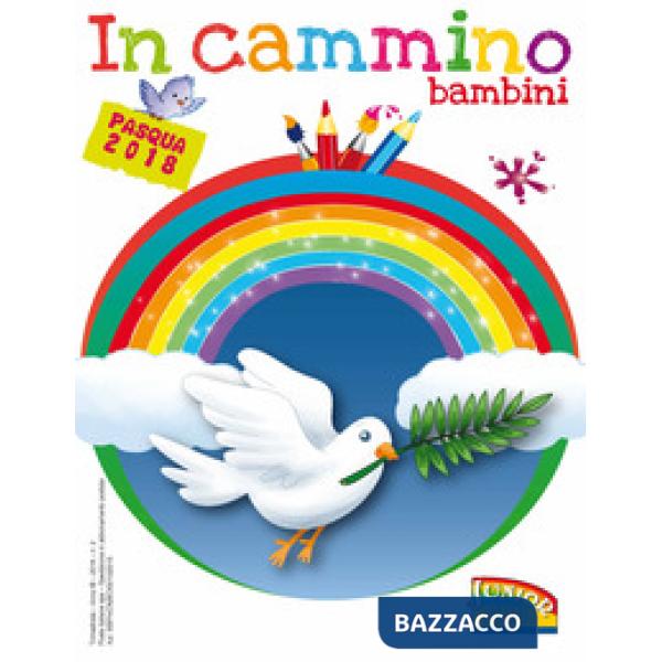In cammino. Bambini. Pasqua 2018. Ediz. a colori