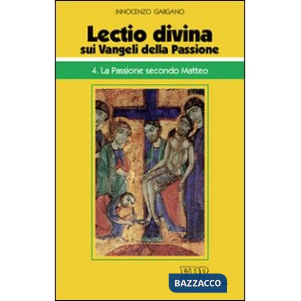 «Lectio divina» sui Vangeli della passione. Vol. 4: La passione secondo Matteo