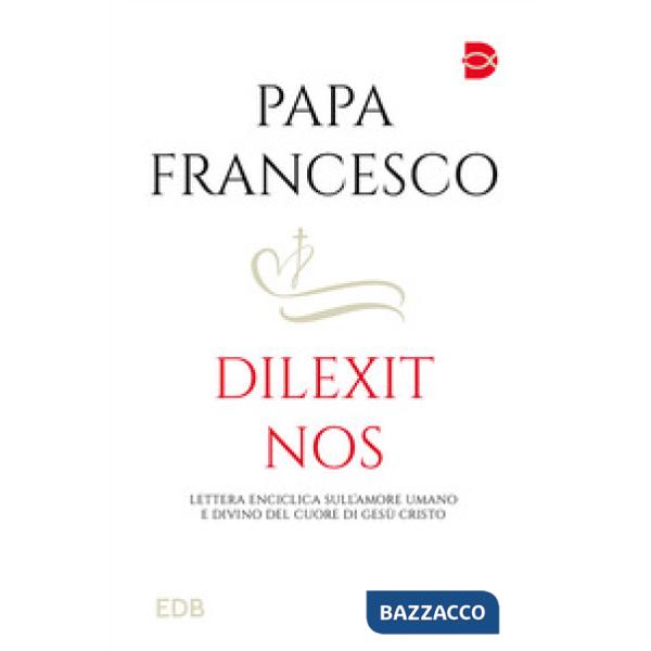 Dilexit nos. Lettera Enciclica sull'amore umano e divino del cuore di Gesù Cristo