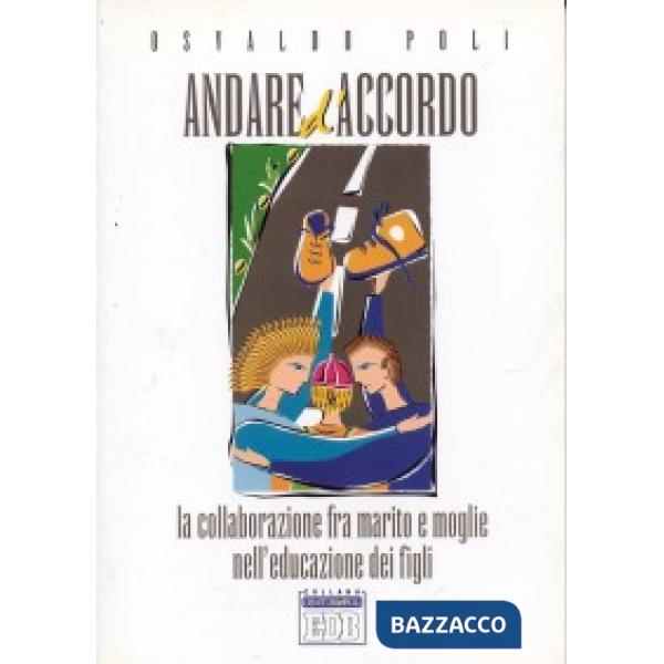 Andare d'accordo. La collaborazione fra marito e moglie nell'educazione dei figli