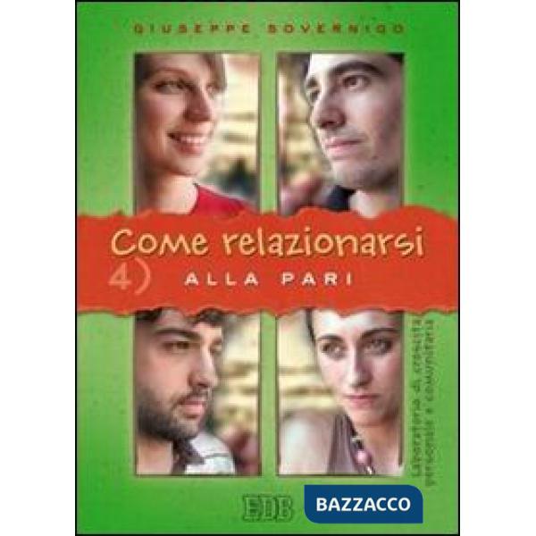 Come relazionarsi. Laboratorio di crescita personale e comunitaria. Vol. 4: Alla pari