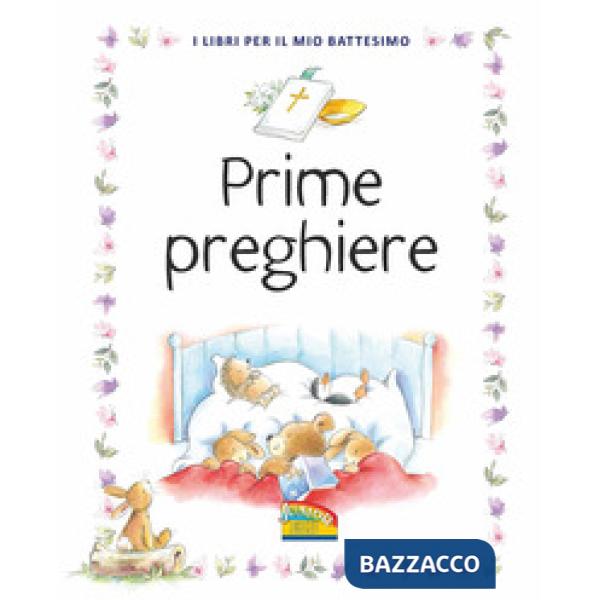 Prime preghiere. I libri per il mio battesimo. Ediz. a colori