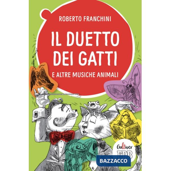 Duetto dei gatti e altre musiche animali. Ediz. a colori (Il)