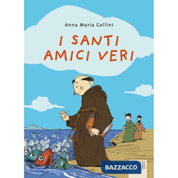 Santi, amici veri. Ediz. illustrata (I)