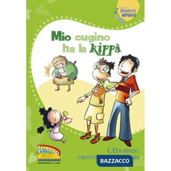 Mio cugino ha la kippà. L'Ebraismo raccontato ai bambini