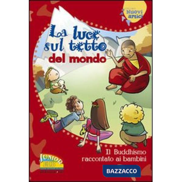 Luce sul tetto del mondo. Il buddhismo raccontato ai bambini (La)