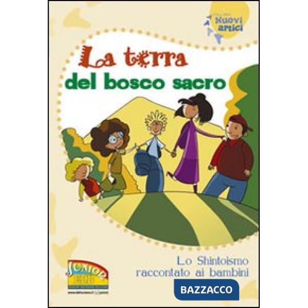 Terra del bosco sacro. Lo shintoismo raccontato ai bambini. Ediz. illustrata (La)