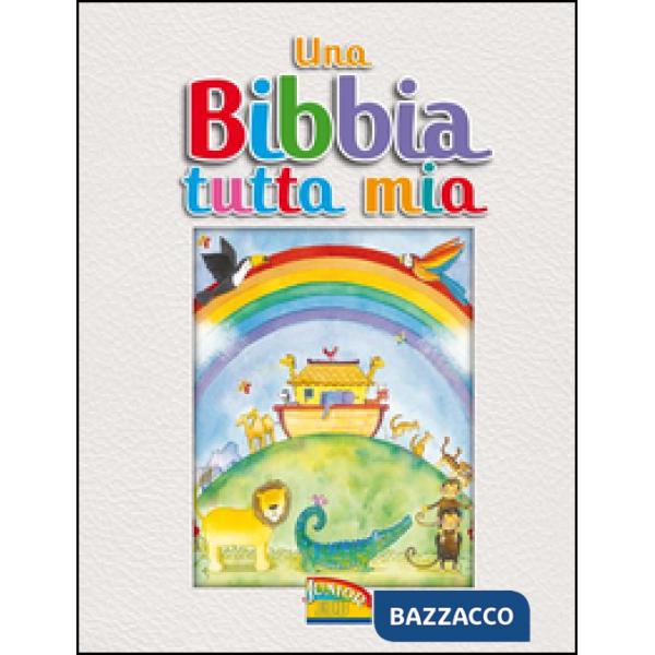 Bibbia tutta mia. Ediz. illustrata (Una)