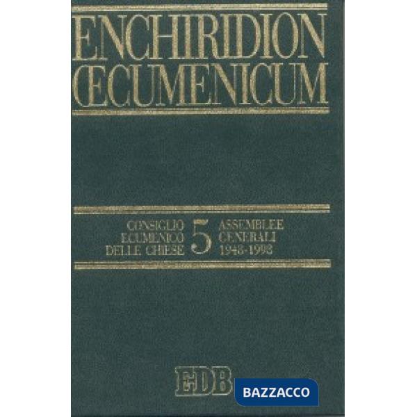Enchiridion Oecumenicum. Vol. 5: Documenti del dialogo teologico interconfessionale. Consiglio ecumenico delle chiese. Assemblee