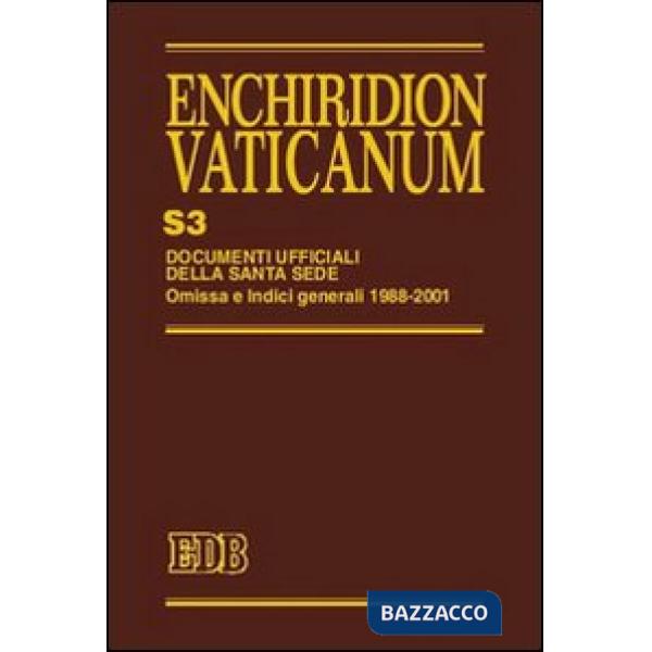 Enchiridion Vaticanum. Supplementum. Vol. 3: Documenti ufficiali della Santa Sede. Omissa e Indici Generali 1988-2001