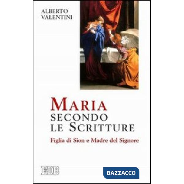 Maria secondo le Scritture. Figlia di Sion e madre del Signore
