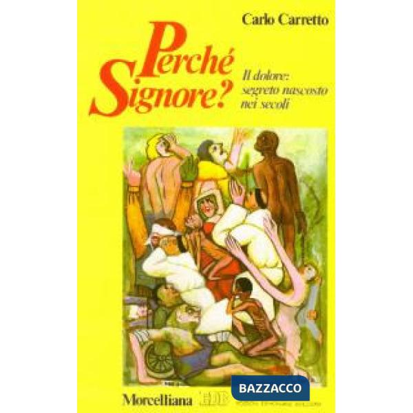 Perché Signore? Il dolore: segreto nascosto nei secoli