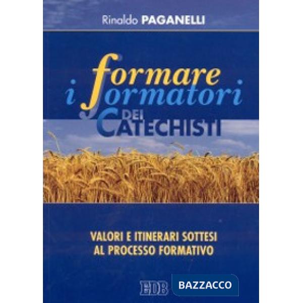 Formare i formatori dei catechisti. Valori e itinerari sottesi al processo formativo