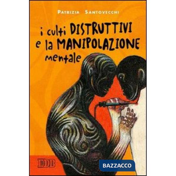 Culti distruttivi e la manipolazione mentale (I)