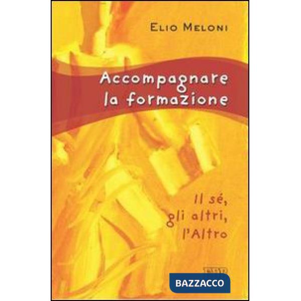 Accompagnare la formazione. Il sé, gli altri, l'Altro